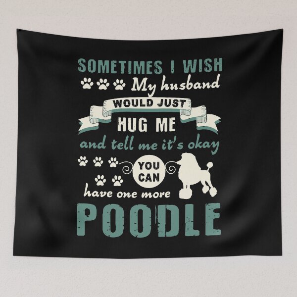 Item preview, Poodle - You Can Have One More Poodle designed and sold by UnknownArtistt.
