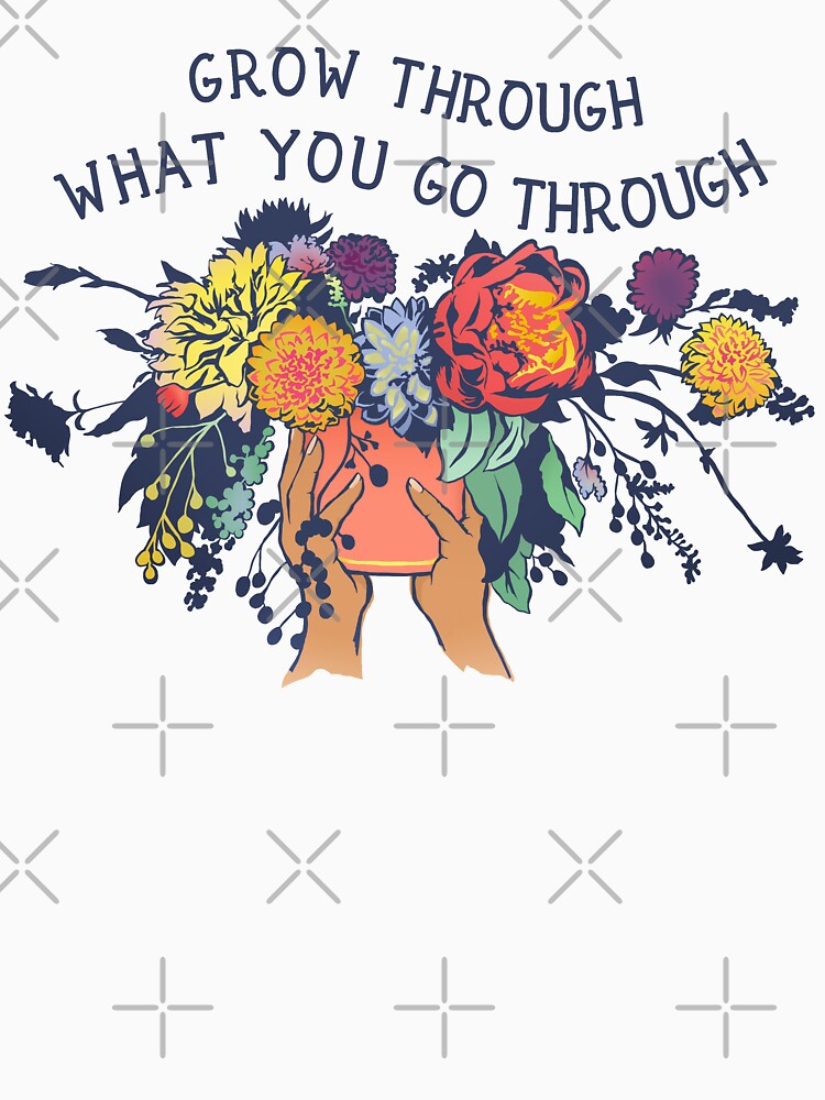 Grow Through What You Go Through by fabfeminist