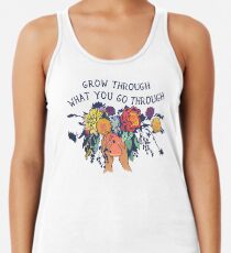 Wachsen Sie durch, was Sie durchmachen Racerback Tank Top