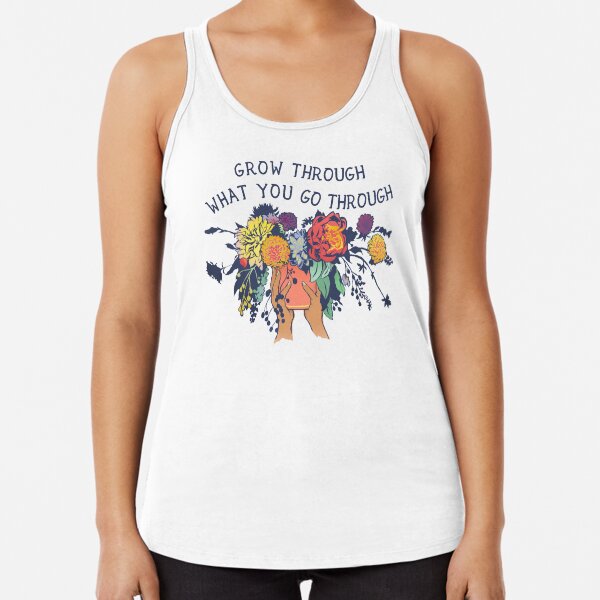 Grow Through What You Go Through Racerback Tank Top
