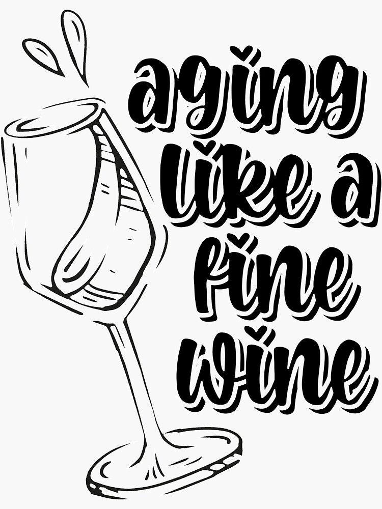 "Aging Like A Fine Wine" Sticker for Sale by nextneveldesign Redbubble