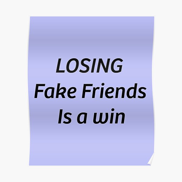 Fake Friends Quotes Posters for Sale | Redbubble Fake Friends Quotes Posters for Sale | Redbubble