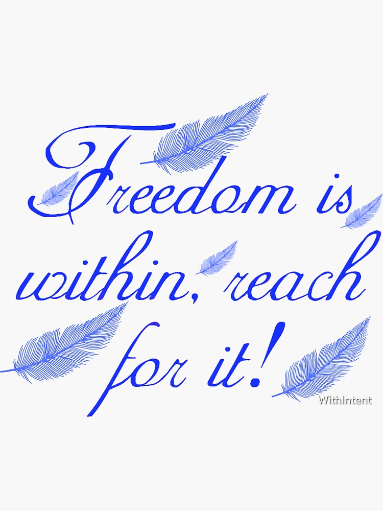 "Freedom is within, reach for it quote, saying," Sticker for Sale by