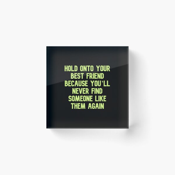 Item preview, Hold onto your best friend because you’ll never find someone like them again, Funny Cool Best color art designed and sold by artdragongift 15.