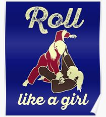 Roll Like A Girl Jiu Jitsu Poster