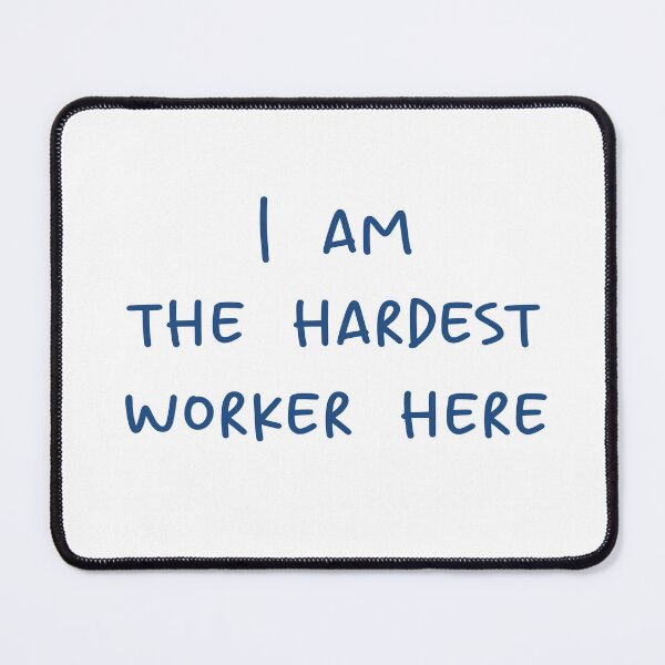 Item preview, I am the hardest worker here designed and sold by mellibeedesigns.