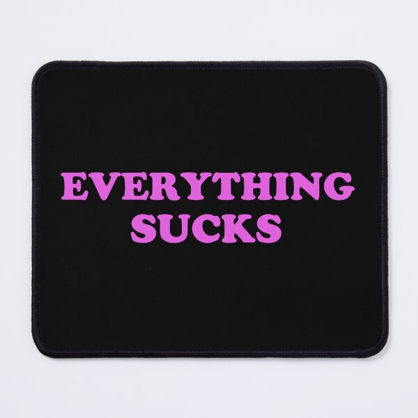 Item preview, Everything Sucks designed and sold by TheUndeadDesign.