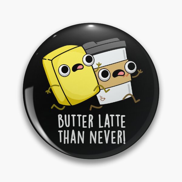 Item preview, Butter Latte Than Never Funny Food Pun (Dark BG) designed and sold by punnybone.