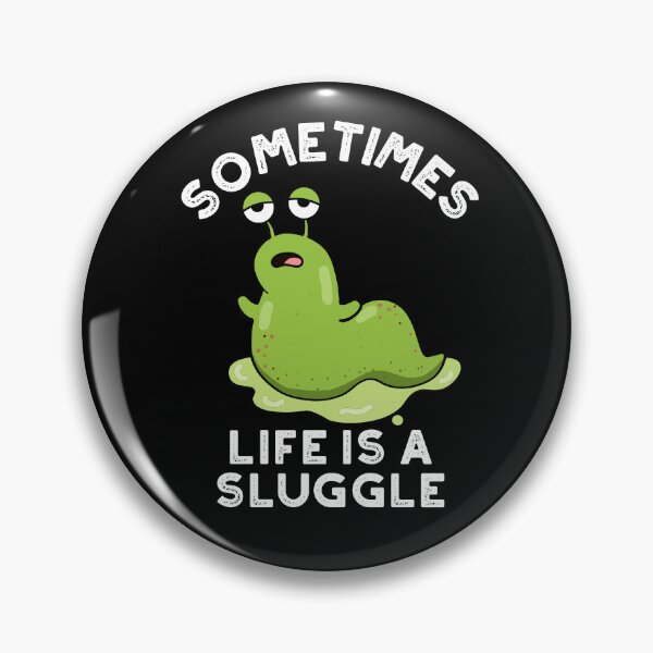 Item preview, Sometimes Life Is A Sluggle Funny Slug Puns (Dark BG) designed and sold by punnybone.