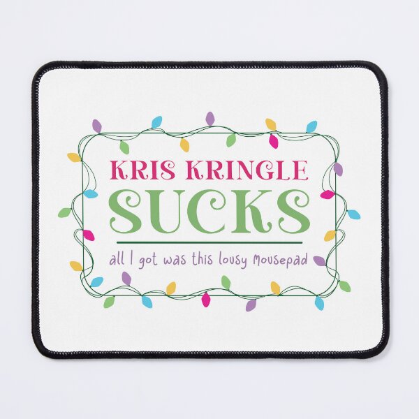 Item preview, Kris Kringle Sucks - All I got was this lousy mousepad designed and sold by mellibeedesigns.
