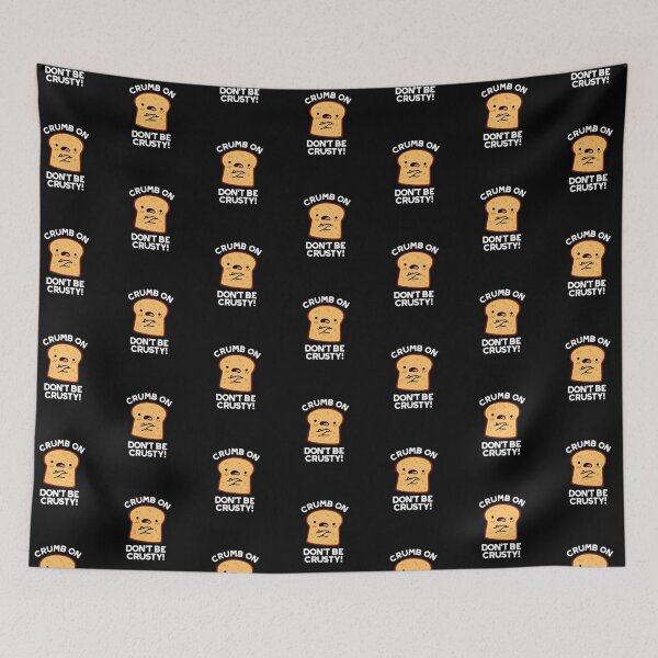 Item preview, Crumb On Don't Be Crusty Funny Bread Puns (Dark BG) designed and sold by punnybone.