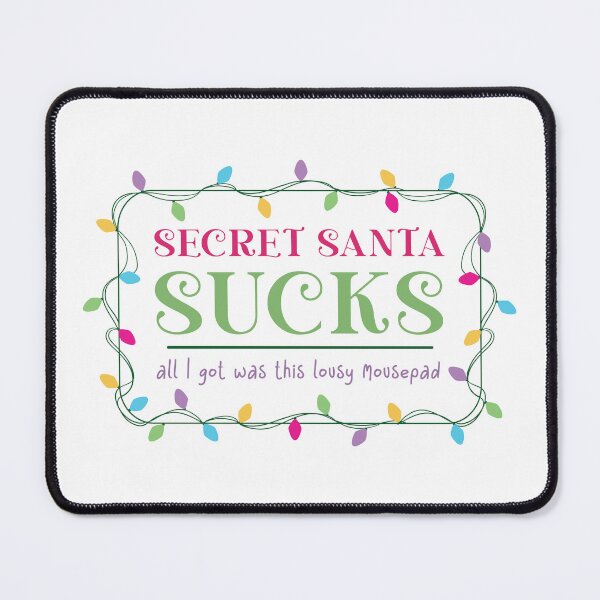 Item preview, Secret Santa Sucks - All I got was this lousy mousepad designed and sold by mellibeedesigns.
