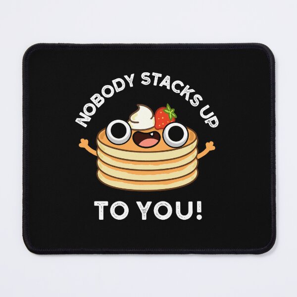 Item preview, Nobody Stacks Up To You Funny Pancake Puns (Dark BG) designed and sold by punnybone.
