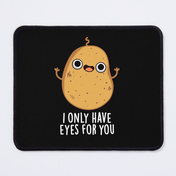 Item preview, I Only Have Eyes For You Funny Potato Puns (Dark BG) designed and sold by punnybone.