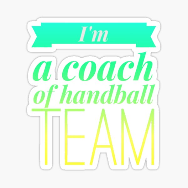 Item preview, I am a coach of handball team designed and sold by Hammy97.