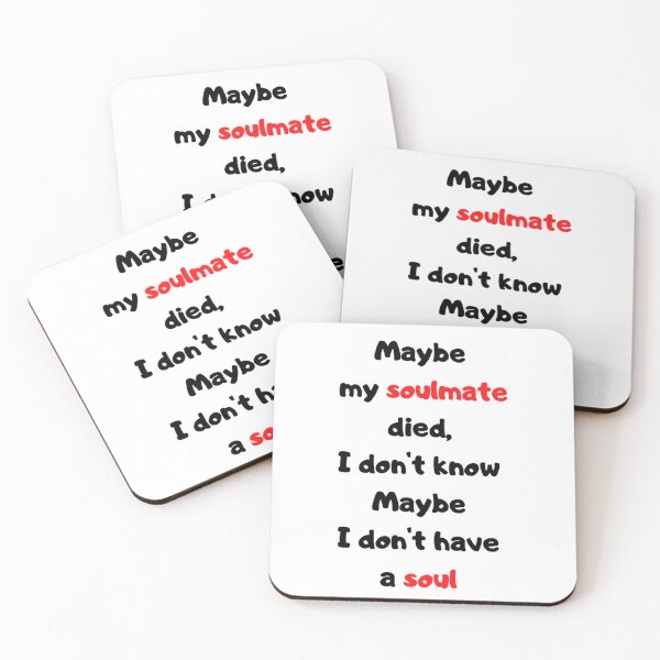 Item preview, Maybe my soulmate died, I don't know Maybe I don't have a soul designed and sold by basakmasak.