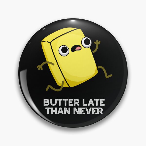 Item preview, Butter Late Than Never Funny Food Puns (Dark BG) designed and sold by punnybone.