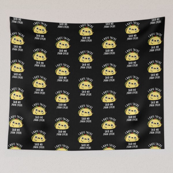 Item preview, I Hate Tacos Said No Juan Ever Funny Mexican Food Puns (Dark BG) designed and sold by punnybone.