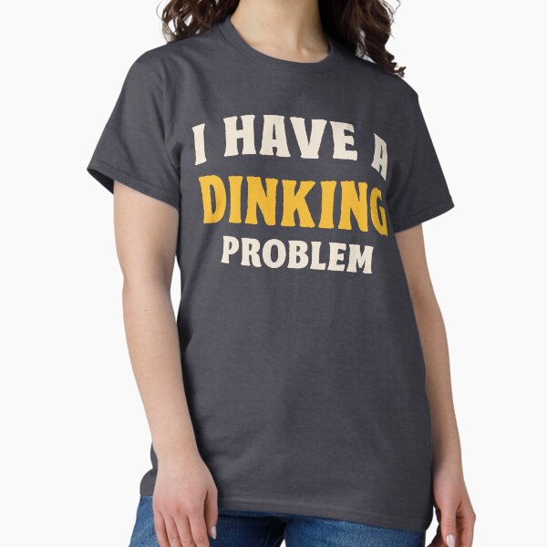 Item preview, I Have A Dinking Problem designed and sold by TonySpencer.