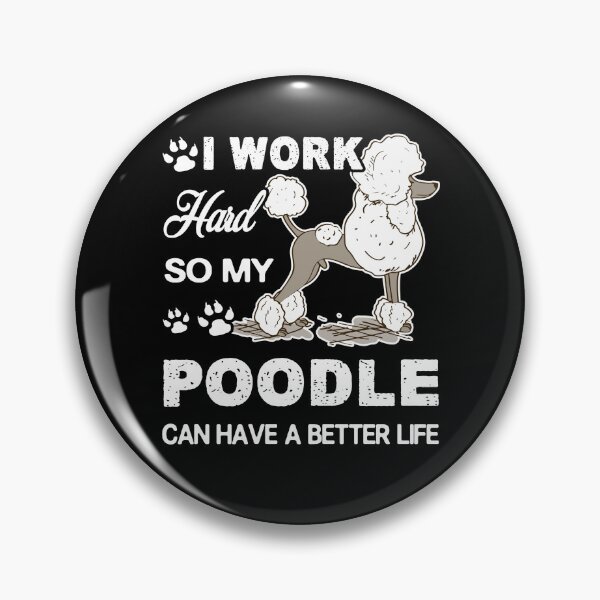 Item preview, Poodle - I Work Hard So My Poodle Has A Better Life designed and sold by UnknownArtistt.
