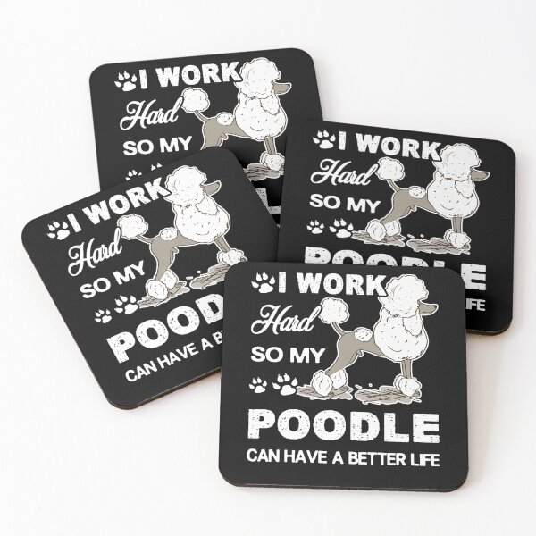 Item preview, Poodle - I Work Hard So My Poodle Has A Better Life designed and sold by UnknownArtistt.