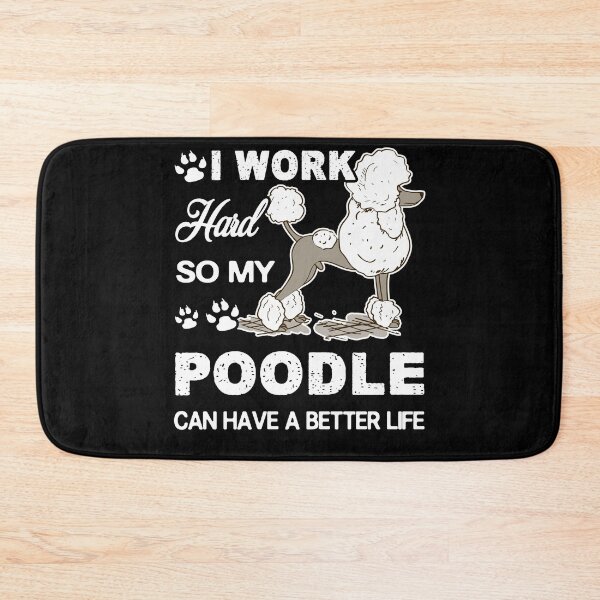 Item preview, Poodle - I Work Hard So My Poodle Has A Better Life designed and sold by UnknownArtistt.