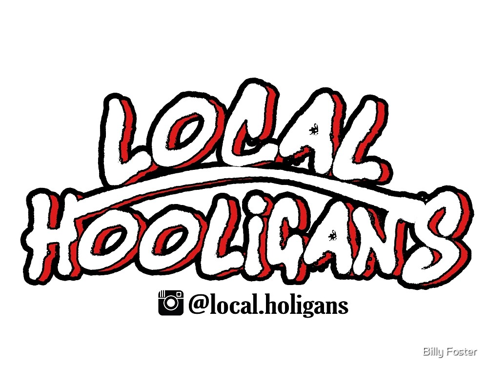 Local Hooligans Logo By Billy Foster Redbubble