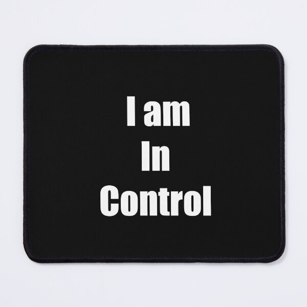 Item preview, I am In Control designed and sold by ayaato.