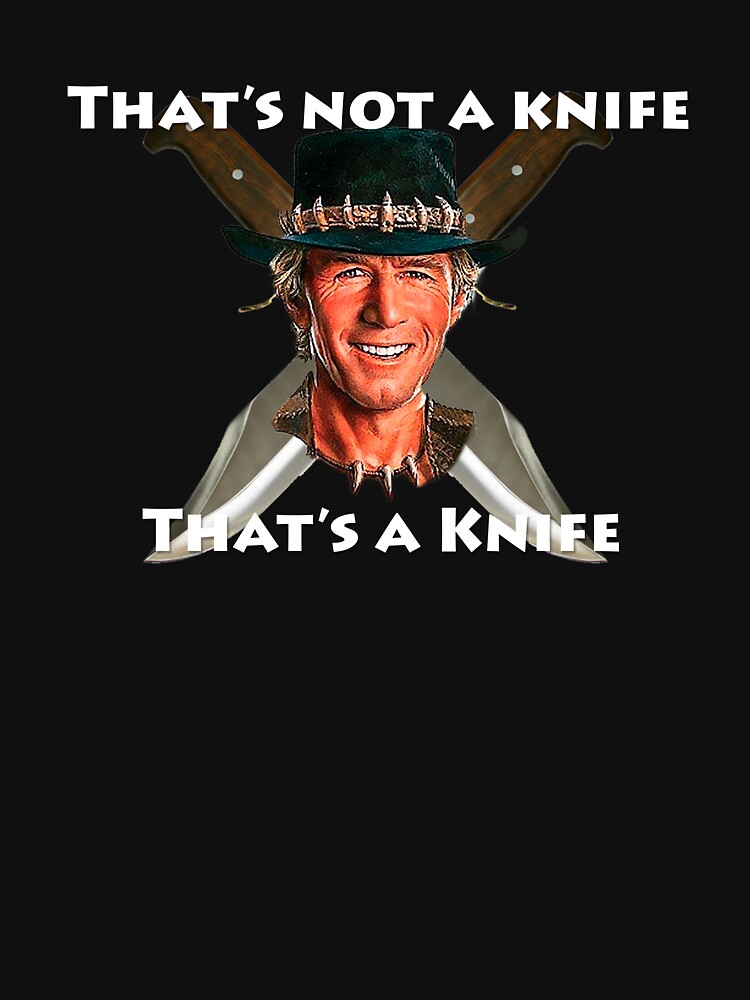 ""That's Not a Knife"" Tshirt for Sale by WildGirlotWoods Redbubble