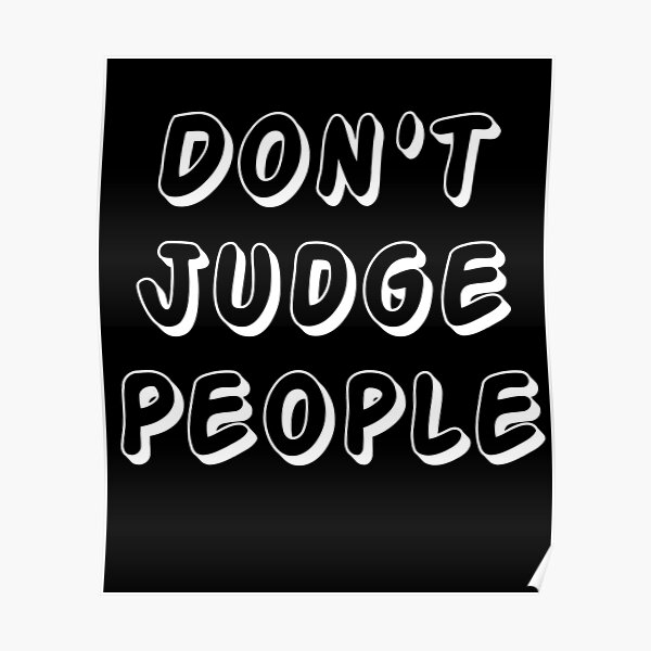 Don T Judge People Peace And Pride Poster For Sale By Eversmile Redbubble