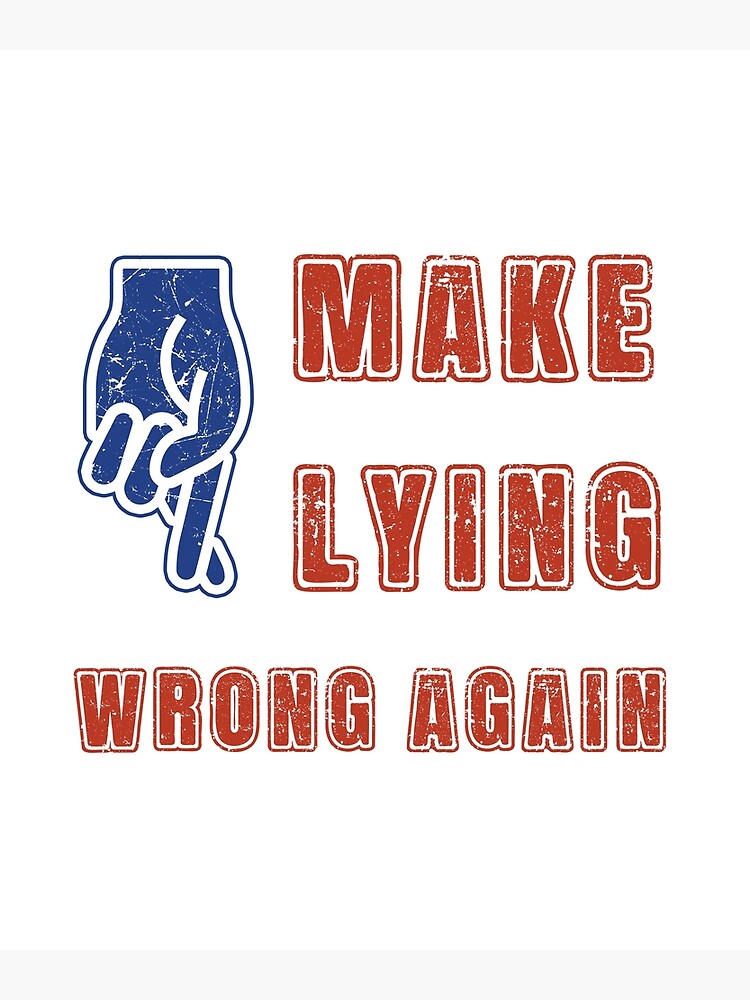 "Make Lying Wrong Again" Poster for Sale by SenseTrends Redbubble