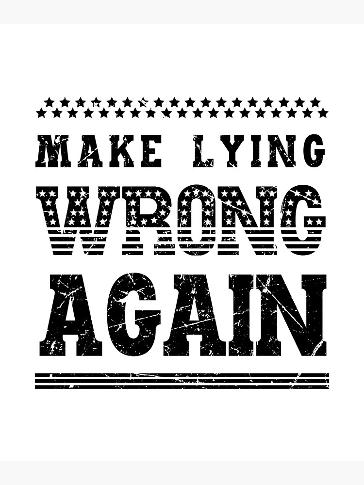 "Make Lying Wrong Again" Poster for Sale by SenseTrends Redbubble