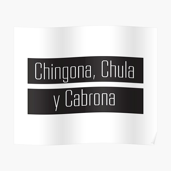 Chingona, Chula y Cabrona Poster