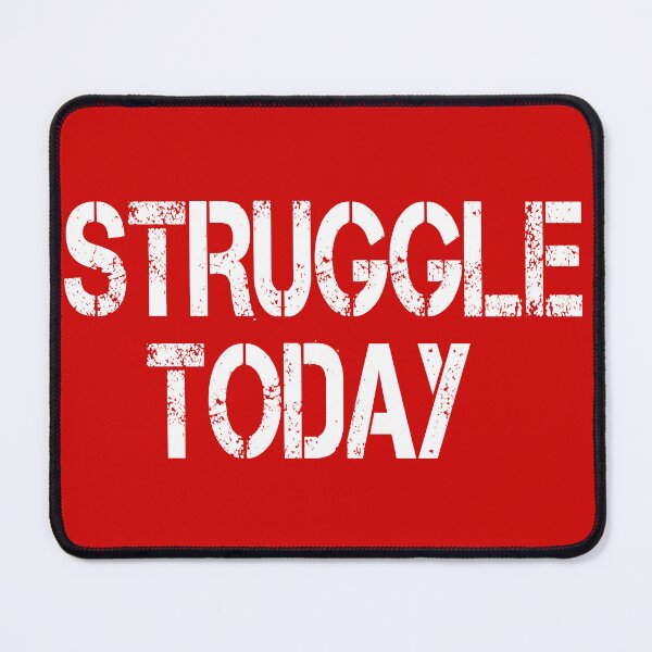 Item preview, STRUGGLE TODAY designed and sold by 1MILLIONPUSHUPS.
