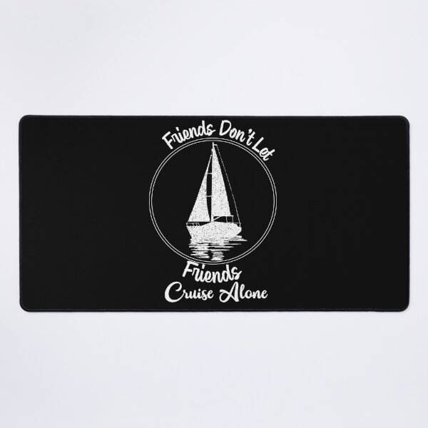 Item preview, Friends Don't Let Friends Cruise Alone Cruising Ship - Funny Cool Cruising Fishing Quote Graphic Fisherman Gift designed and sold by ALITOPRINCE.