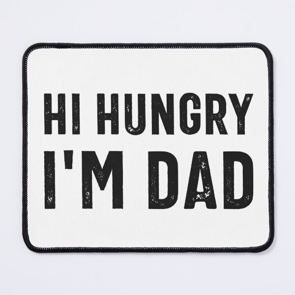 Item preview, Hi Hungry, I'm Dad designed and sold by hijackhippo.