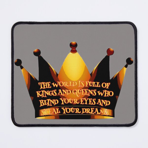 Item preview, The world is full of kings and queens who blind your eyes and steal your dreams designed and sold by Angeleghties.