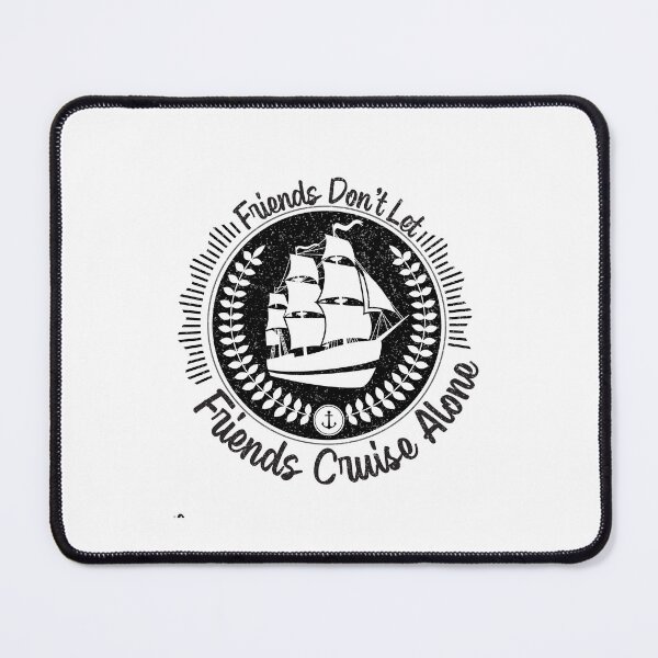 Item preview, Friends Don't Let Friends Cruise Alone Cruising Ship - Funny Cool Cruising Fishing Quote Graphic Fisherman Gift designed and sold by ALITOPRINCE.