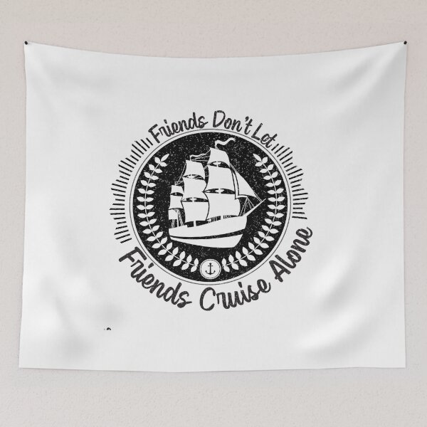 Item preview, Friends Don't Let Friends Cruise Alone Cruising Ship - Funny Cool Cruising Fishing Quote Graphic Fisherman Gift designed and sold by ALITOPRINCE.