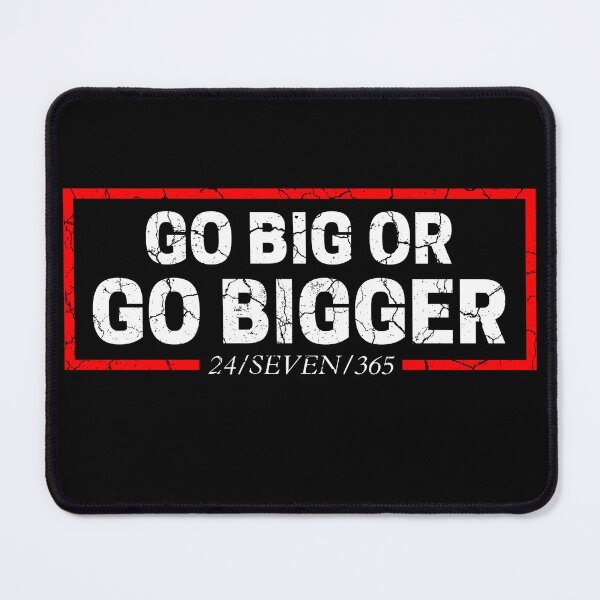 Item preview, Go Big Or Go Bigger 24/SEVEN/365 distressed  designed and sold by KingsManKind.
