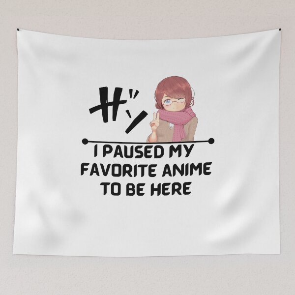 Item preview, I Pasued My Favorite Anime To Be Here designed and sold by OneDayCollected.