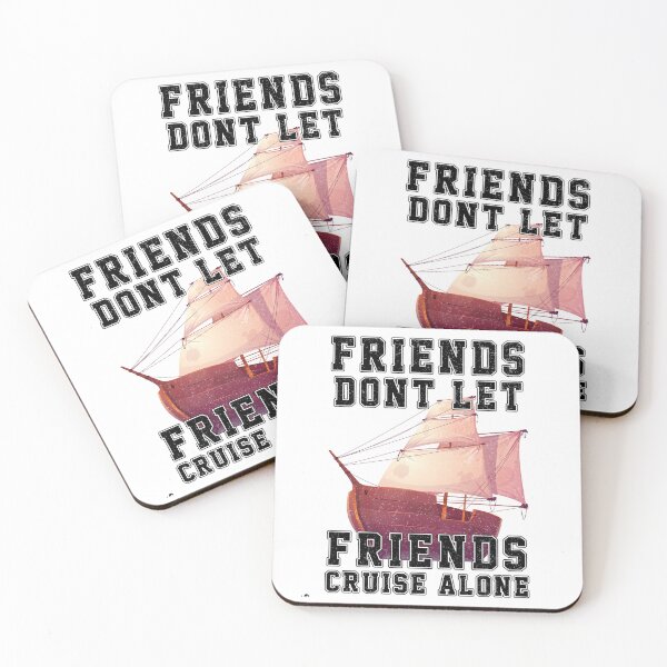 Item preview, Friends Don't Let Friends Cruise Alone Cruising Ship - Funny Cool Cruising Fishing Quote Graphic Fisherman Gift designed and sold by ALITOPRINCE.