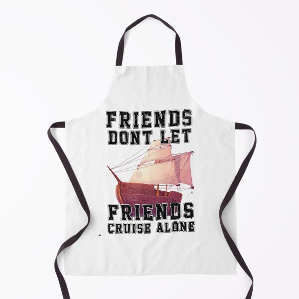 Item preview, Friends Don't Let Friends Cruise Alone Cruising Ship - Funny Cool Cruising Fishing Quote Graphic Fisherman Gift designed and sold by ALITOPRINCE.