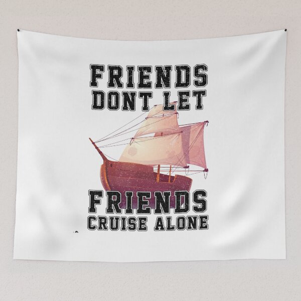 Item preview, Friends Don't Let Friends Cruise Alone Cruising Ship - Funny Cool Cruising Fishing Quote Graphic Fisherman Gift designed and sold by ALITOPRINCE.