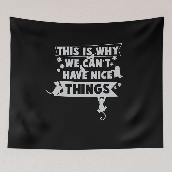 Item preview, This Is Why We Can't Have Nice Things designed and sold by overstyle.