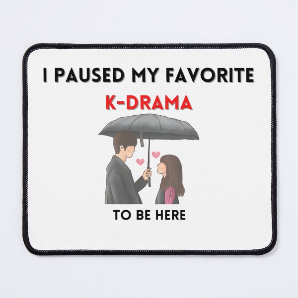 Item preview, I paused my favorite k drama to be here designed and sold by fatoshisme.