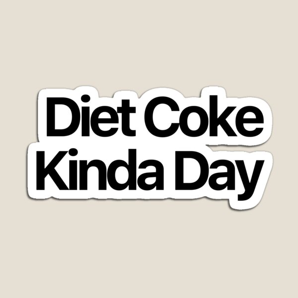 Item preview, Diet Coke Kinda Day designed and sold by nextneveldesign.