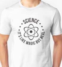 SCIENCE: It's Like Magic, But Real Unisex T-Shirt