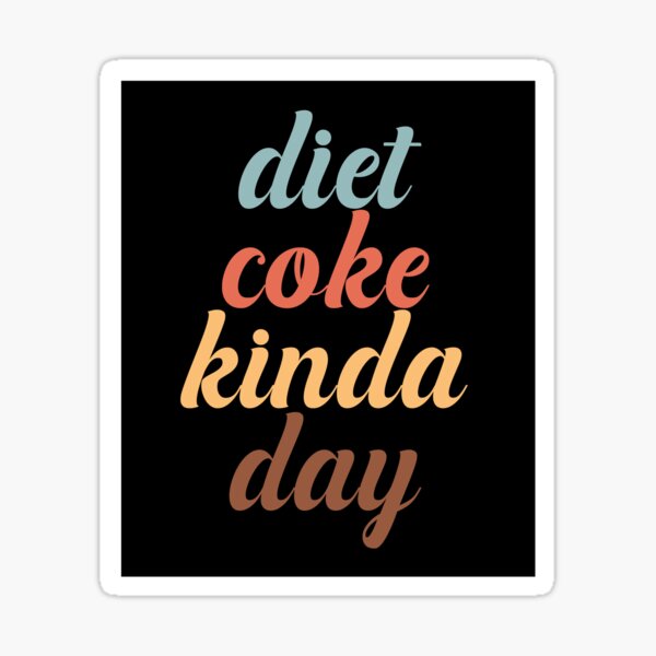 Diet Coke Kinda Day Sticker