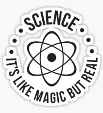 SCIENCE: It's Like Magic, But Real Sticker